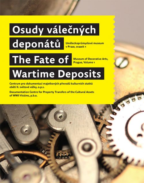 The Fate of Wartime Deposits / Museum of Decorative Arts, Prague, Volume 1; the Second Edition
